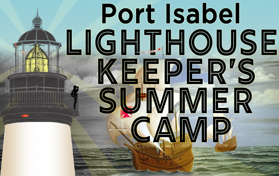 Port Isabel Lighthouse Keeper’s Summer Camp