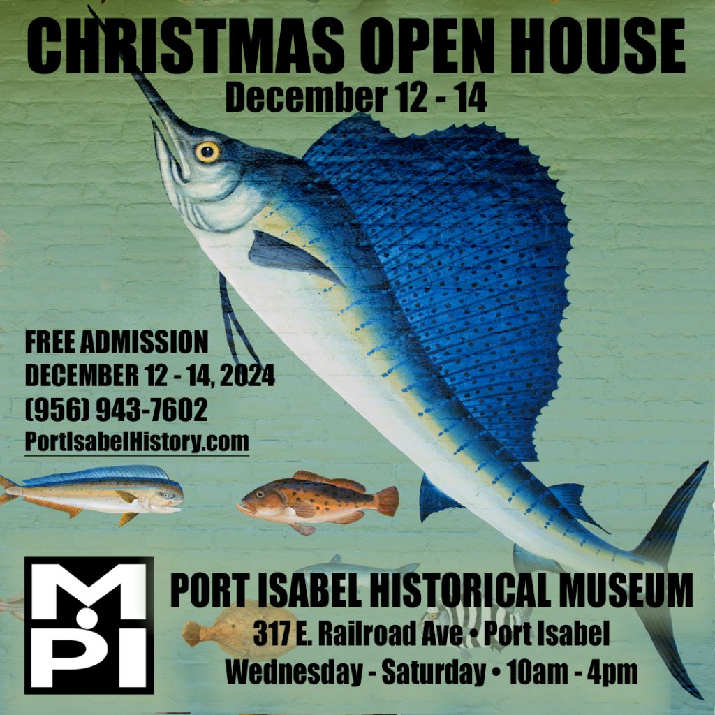 Port Isabel Historical Museum Christmas Open House, 12/12-14/2024. Free Admission.